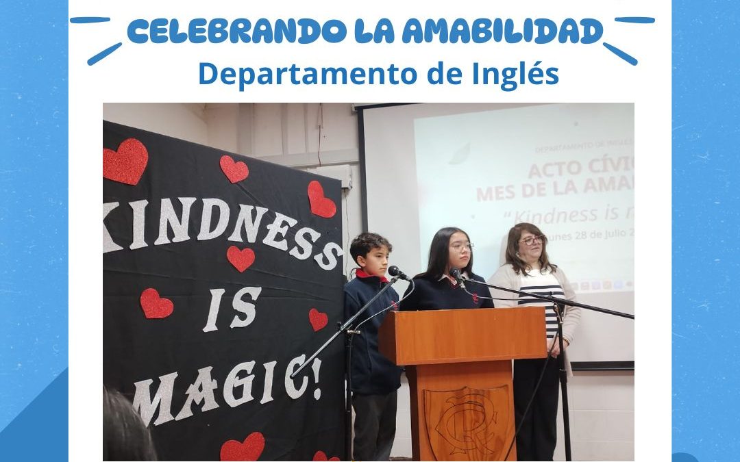 ACTO CÍVICO MES DE JULIO.  “Kindness is Magic”   (La amabilidad es mágica)