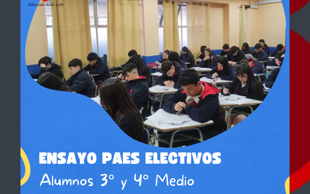 ALUMNOS DE TERCERO Y CUARTO MEDIO PARTICIPARON DE ENSAYOS PARA LAS PAES ELECTIVAS.